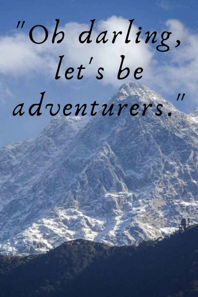 Couples travel quote: Oh Darling, let's be adventurers.