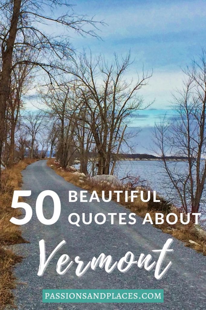 There are many beautiful, inspiring, and funny quotes about Vermont, and this list has all the best ones. Use them as captions for Vermont photos or as inspiration to plan your next trip there. #vermontsayings #vermont #vermontquotes